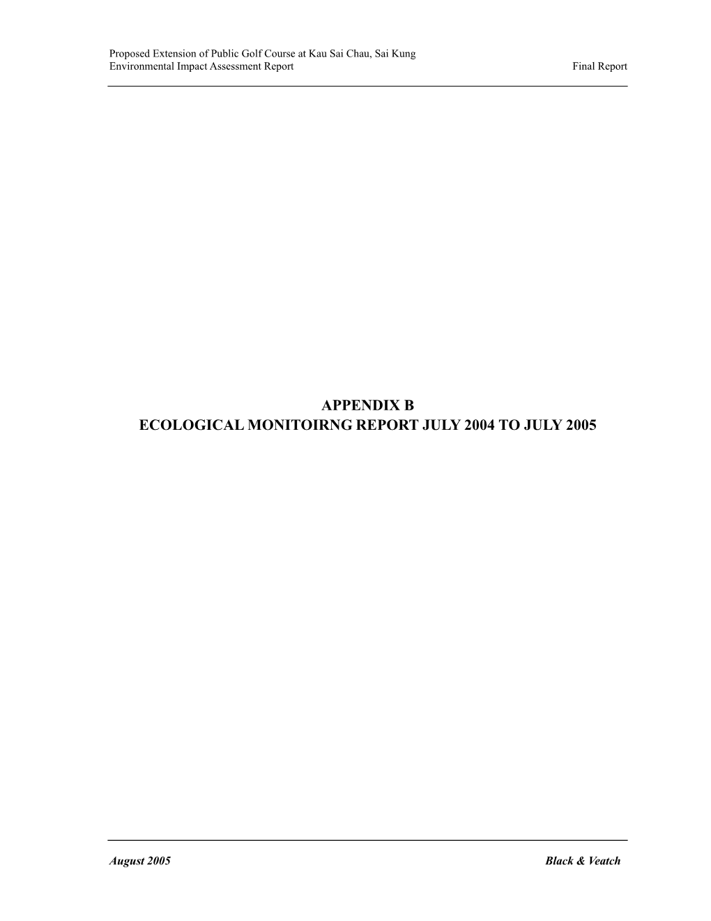 Appendix B Ecological Monitoirng Report July 2004 to July 2005