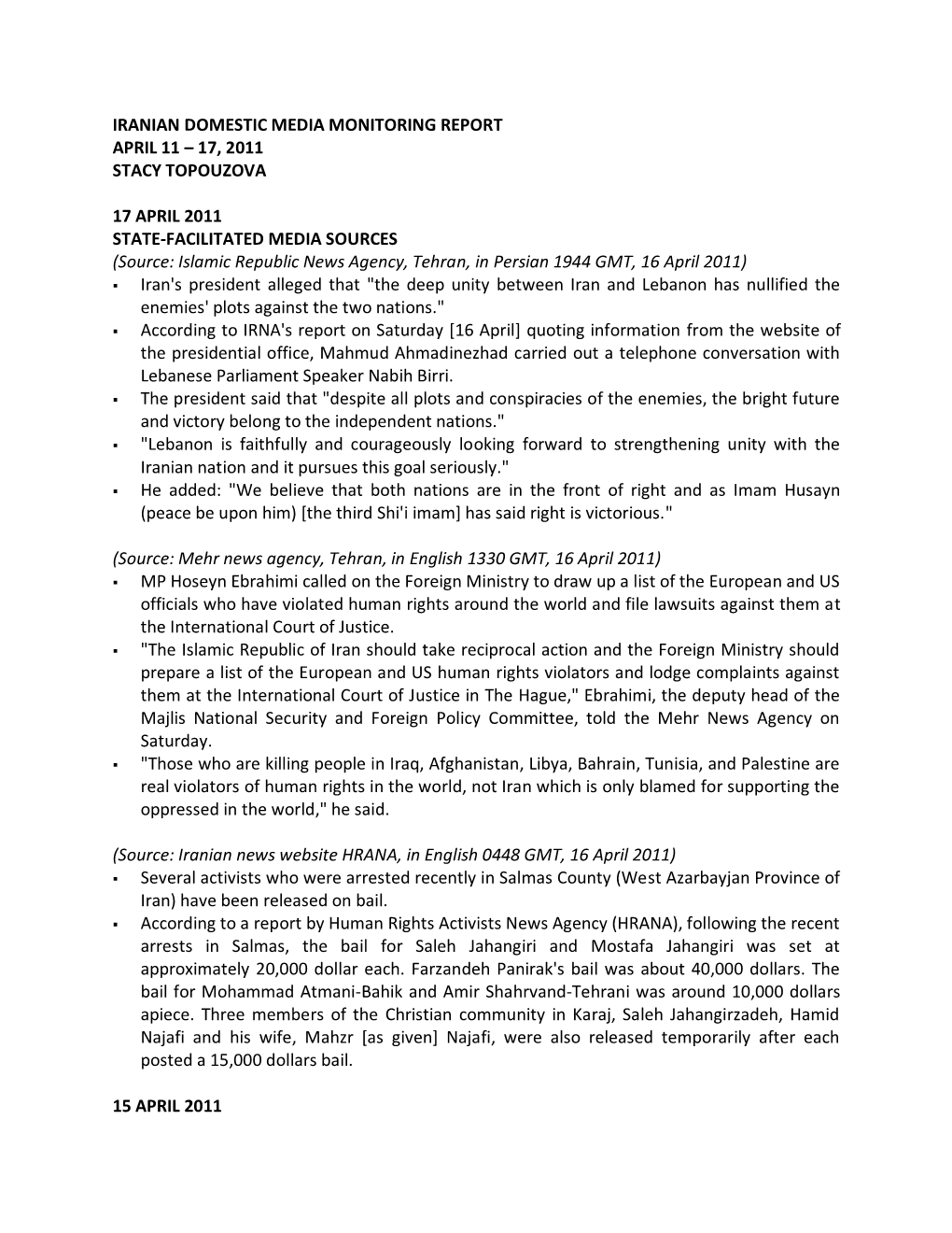 Iranian Domestic Media Monitoring Report April 11 – 17, 2011 Stacy Topouzova 17 April 2011 State-Facilitated Media Sources