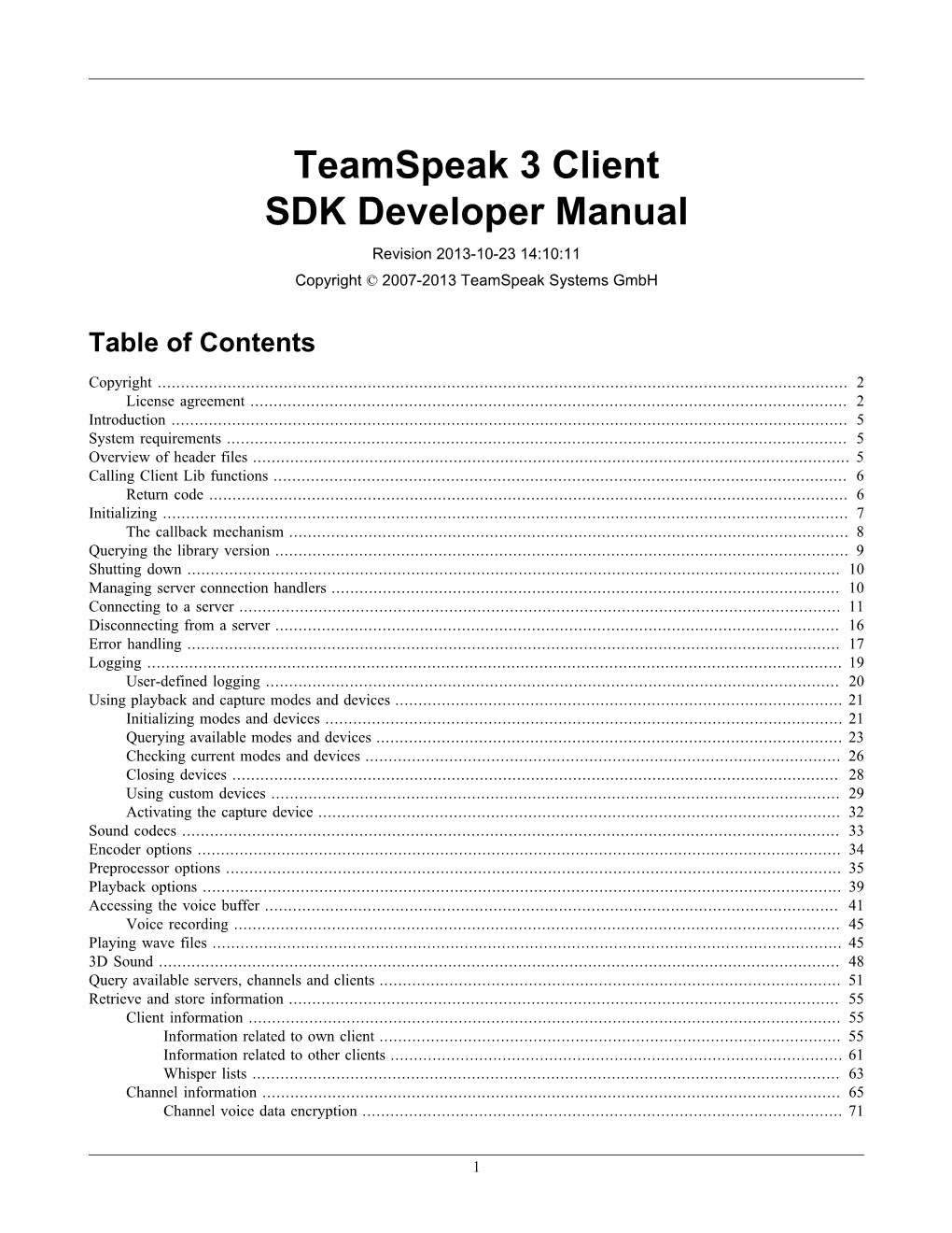 Teamspeak 3 Client SDK Developer Manual Revision 2013-10-23 14:10:11 Copyright © 2007-2013 Teamspeak Systems Gmbh