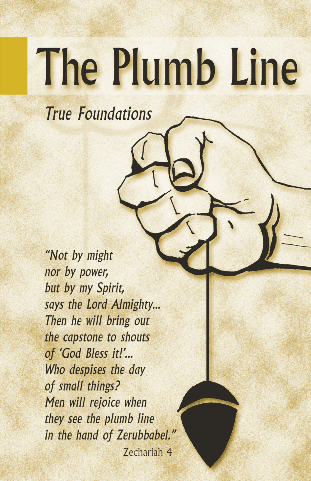 The Plumb Line True Foundations As Always, If We Can Help You in Any Way, Please Contact the Church Here at P.O