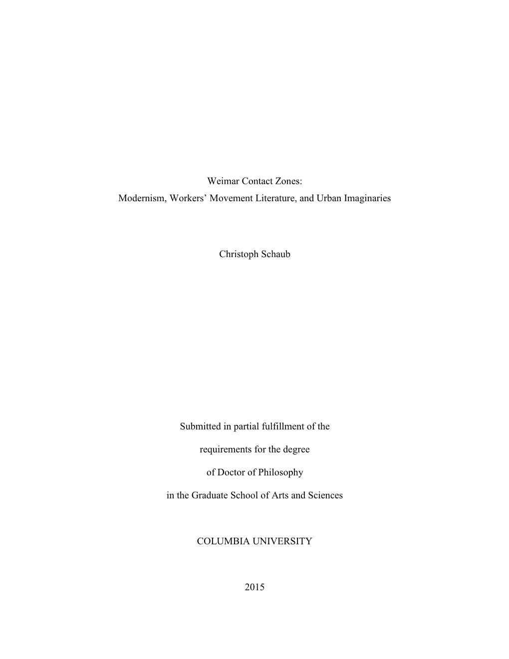 Weimar Contact Zones: Modernism, Workers' Movement Literature, and Urban Imaginaries Christoph Schaub Submitted in Partial