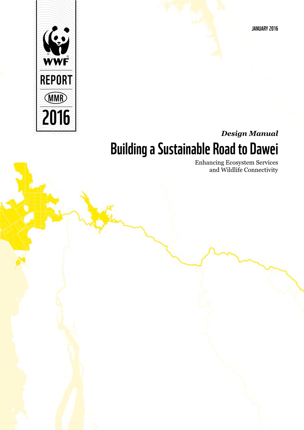 Building a Sustainable Road to Dawei Enhancing Ecosystem Services and Wildlife Connectivity JANUARY 2016