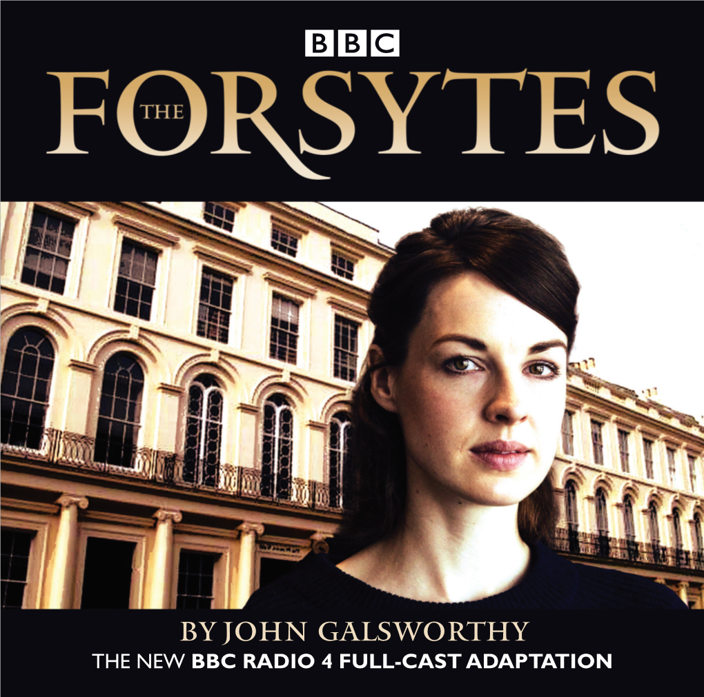 BY JOHN GALSWORTHY the NEW BBC RADIO 4 FULL-CAST ADAPTATION the Forsytes John Galsworthy