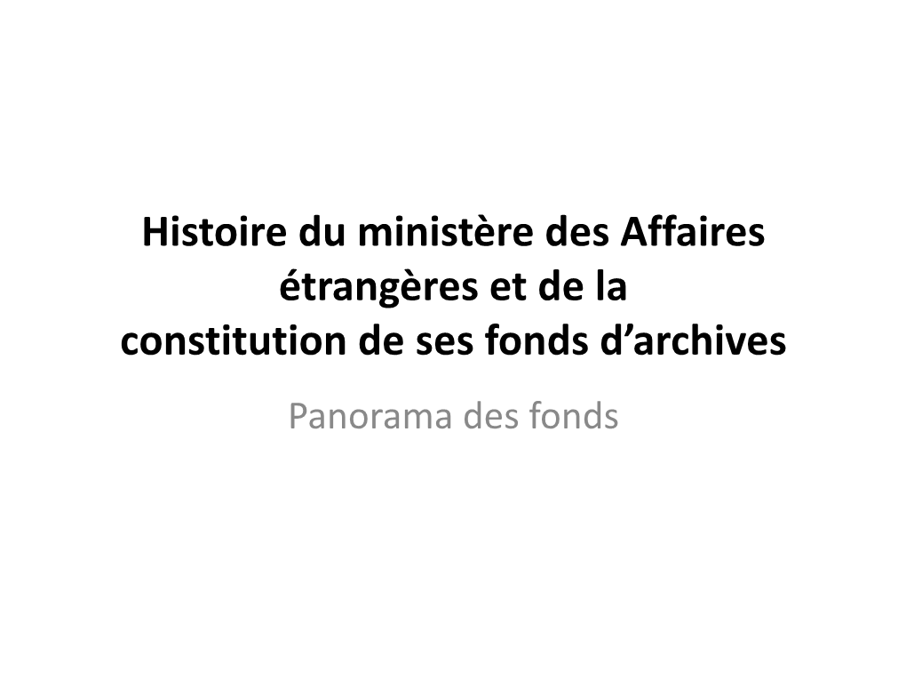 Histoire Du Ministère Des Affaires Étrangères Et De La Constitution De Ses Fonds D’Archives Panorama Des Fonds Un Secrétariat D’État Et Des Commis