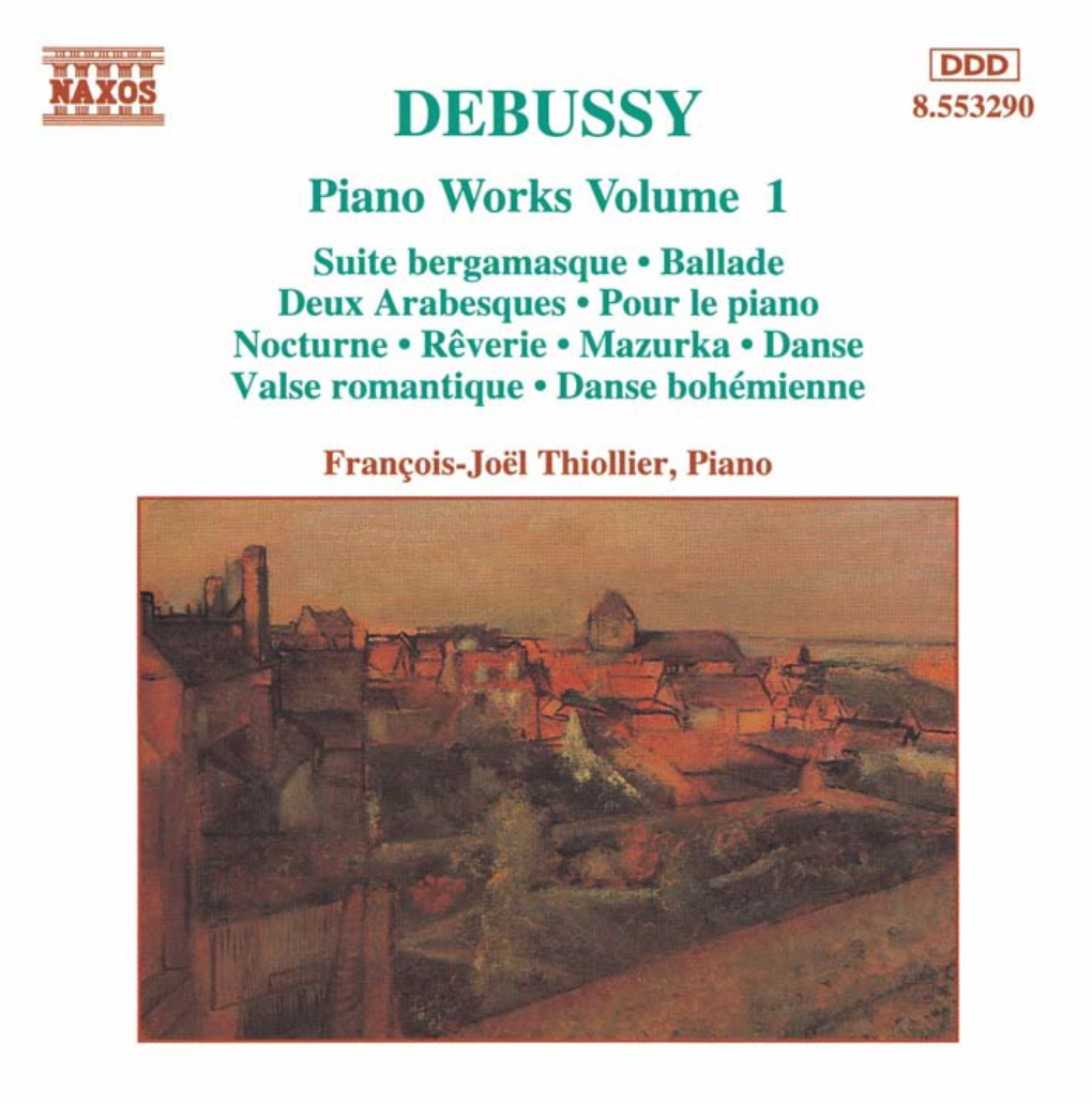 DEBUSSY Piano Works Volume 1 Suite Bergamasque Ballade Deux Arabesques Pour Le Piano Nocturne Rsverie Mazurka * Danse Valse Romantique Danse Bohdmienne