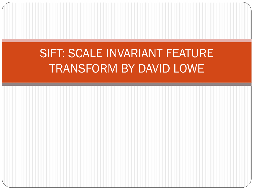 Sift: Scale Invariant Feature Transform by David Lowe