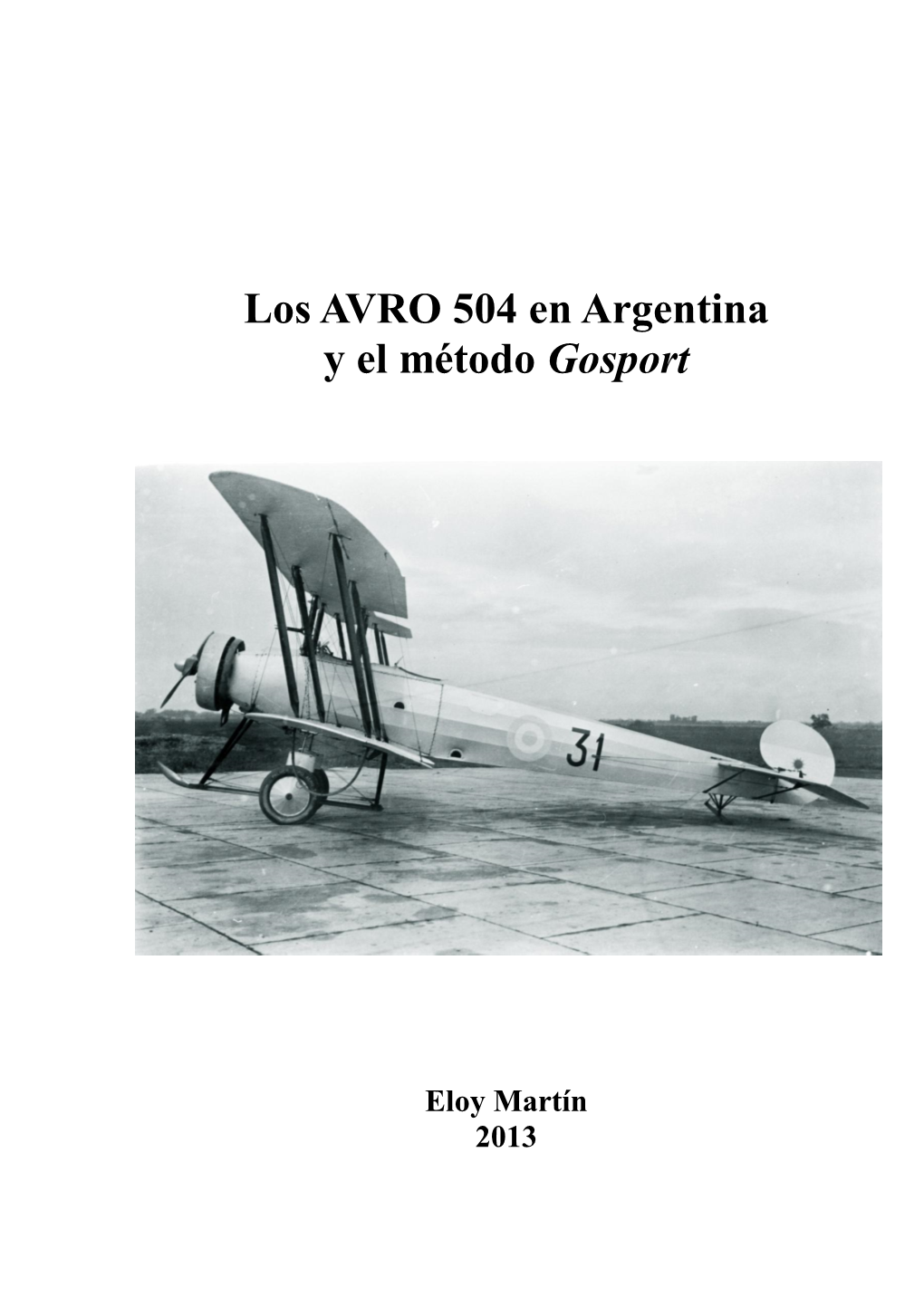 Los AVRO 504 En Argentina Y El Método Gosport Por Eloy Martín1