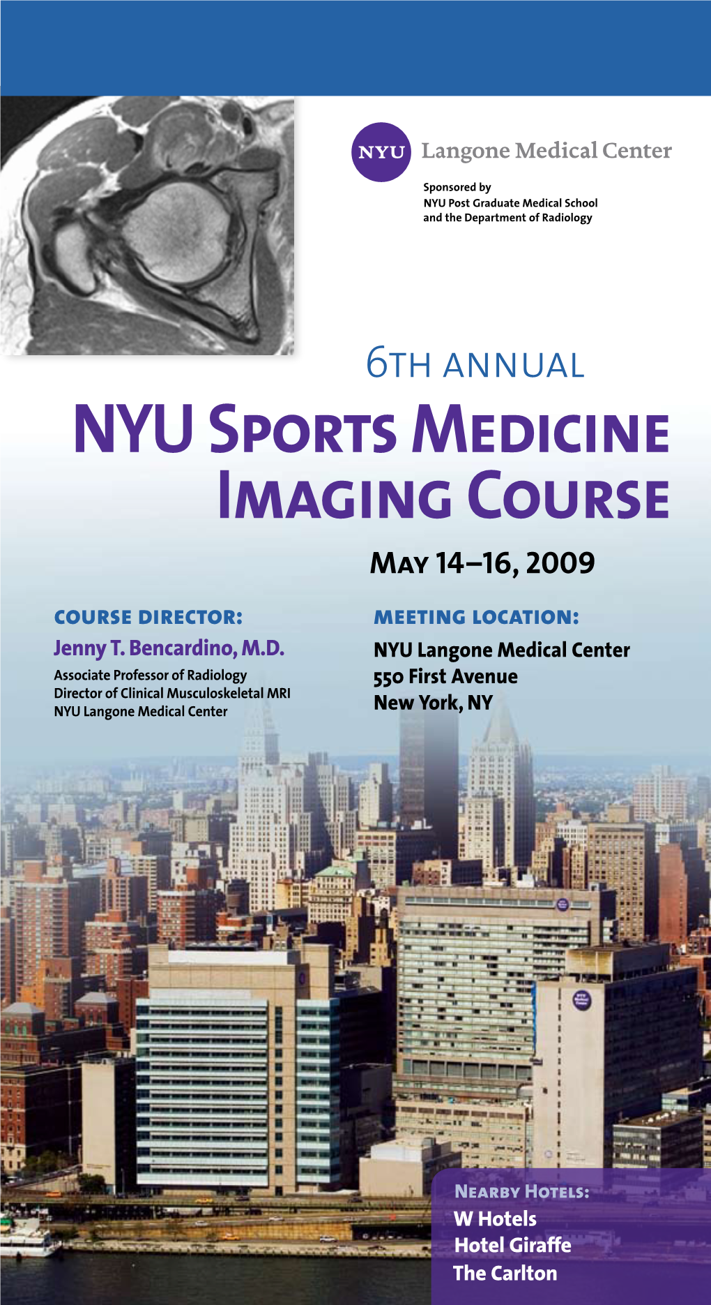 NYU Sports Medicine Imaging Course May 14–16, 2009 Course Director: Meeting Location: Jenny T