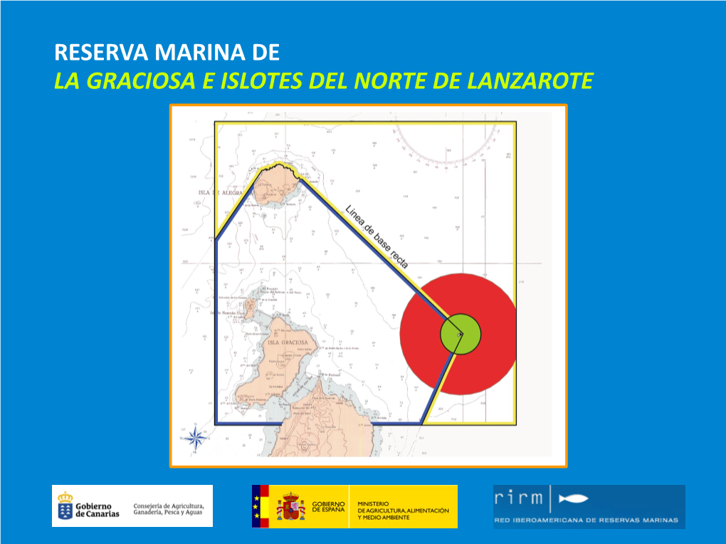 RESERVA MARINA DE LA GRACIOSA E ISLOTES DEL NORTE DE LANZAROTE Reserva Marina De Interés Pesquero (RMIP)