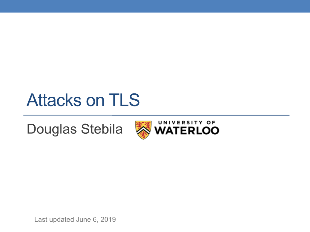 Attacks on TLS Douglas Stebila
