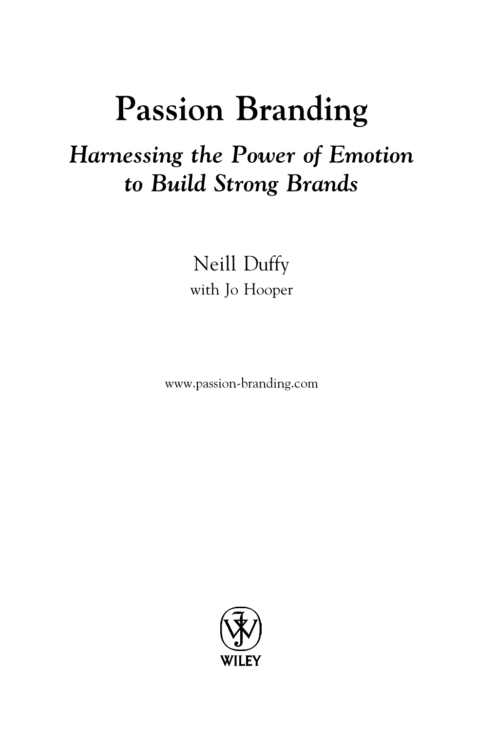 Passion Branding: Harnessing the Power of Emotion to Build Strong