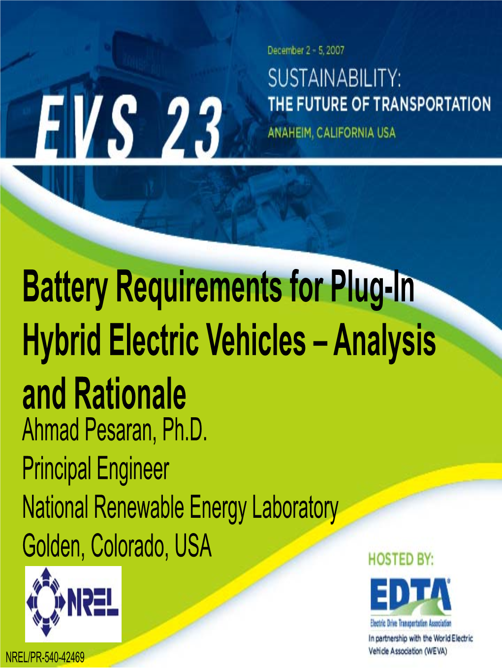 Battery Requirements for Plug-In Hybrid Electric Vehicles – Analysis and Rationale Ahmad Pesaran, Ph.D