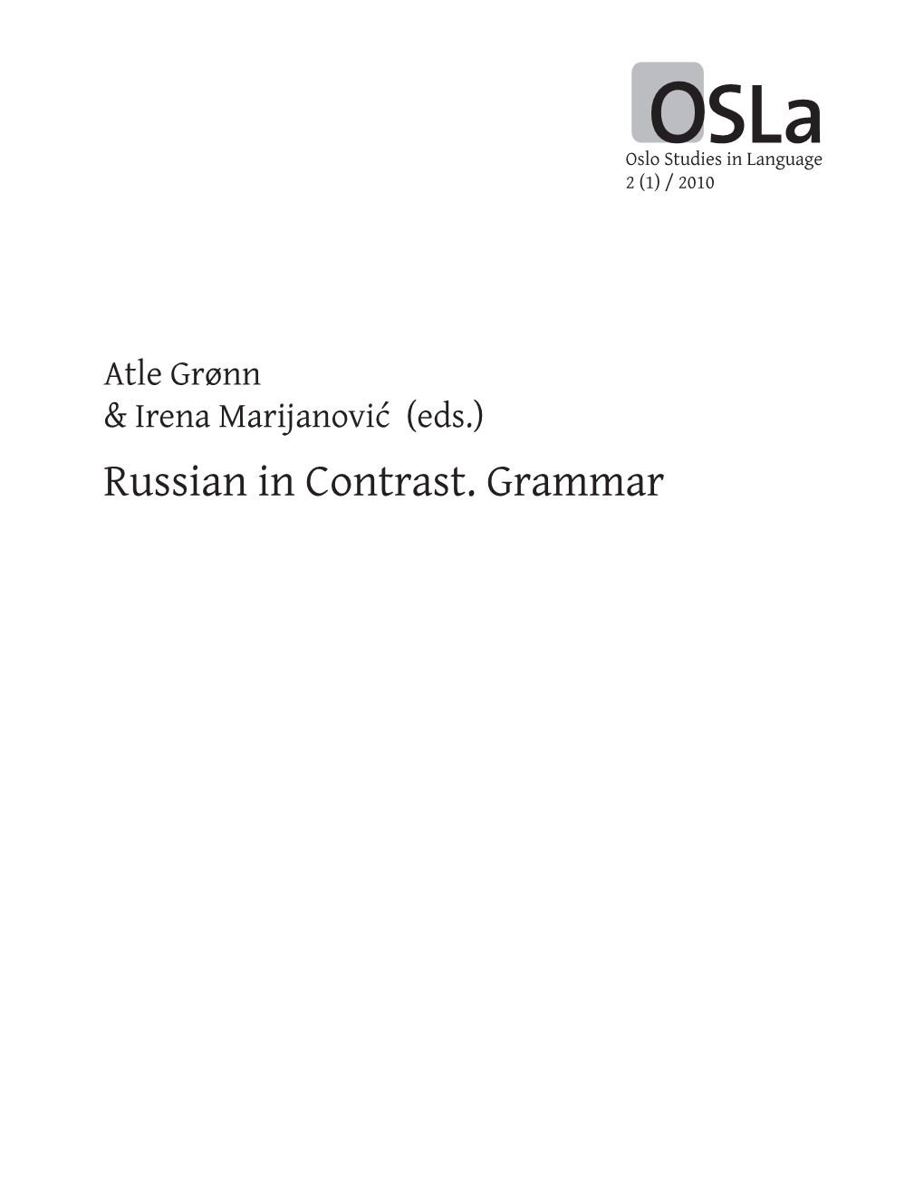 Russian in Contrast. Grammar Oslo Studies in Language General Editors: Atle Grønn and Dag Haug