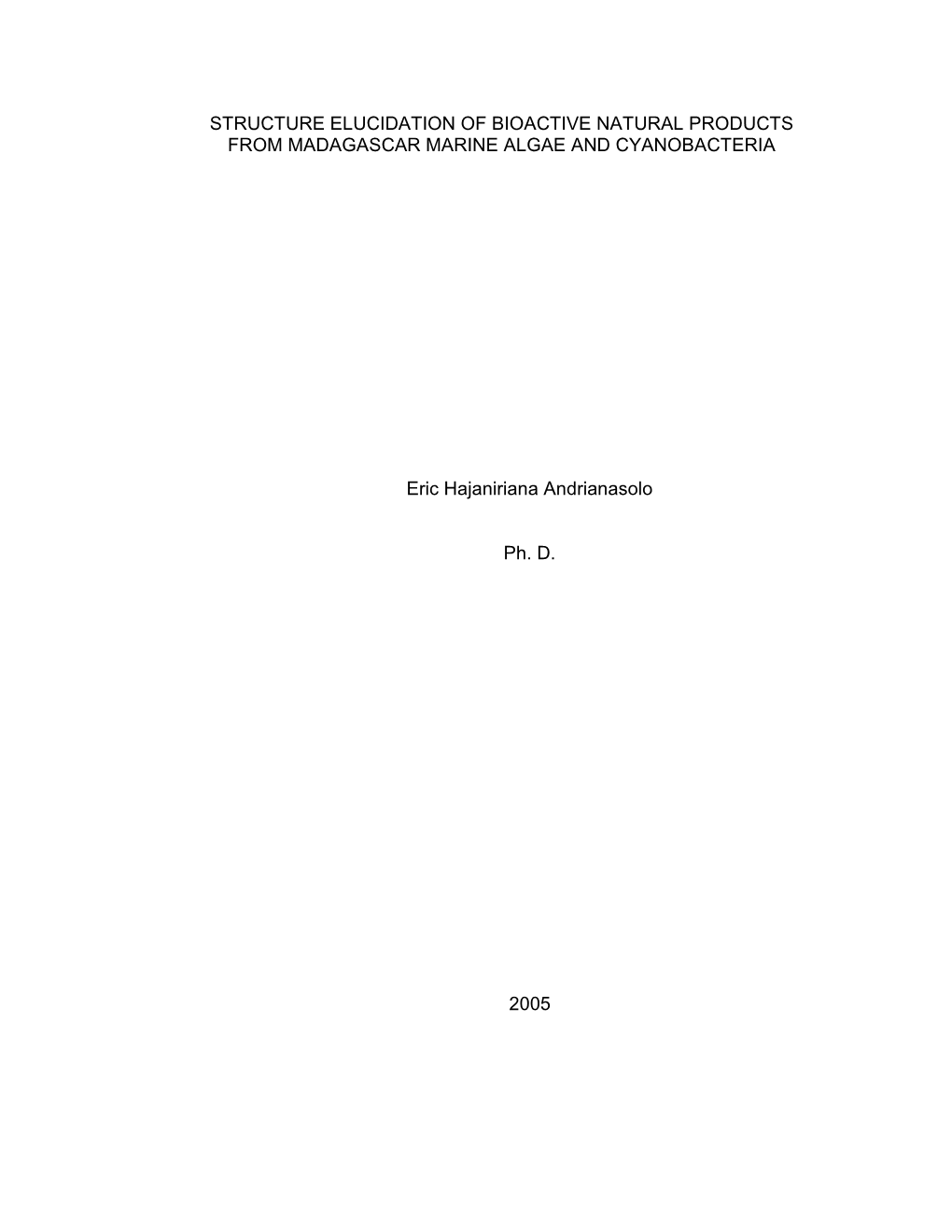 STRUCTURE ELUCIDATION of BIOACTIVE NATURAL PRODUCTS from MADAGASCAR MARINE ALGAE and CYANOBACTERIA Eric Hajaniriana Andrianasolo