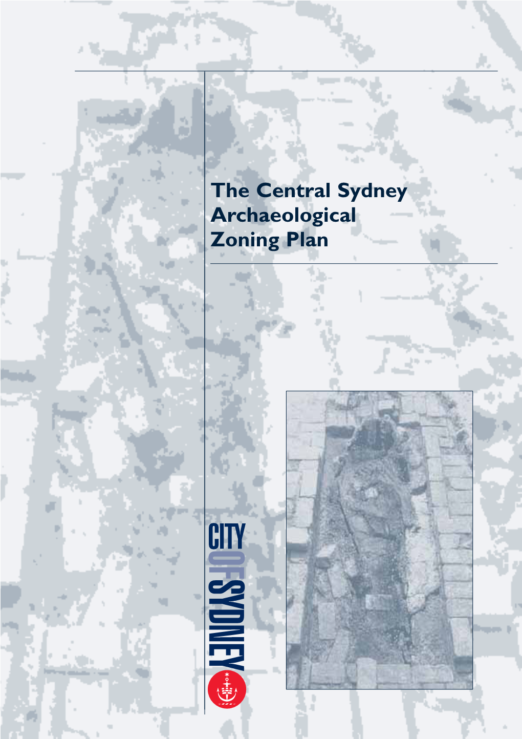 The Central Sydney Archaeological Zoning Plan Table of Contents