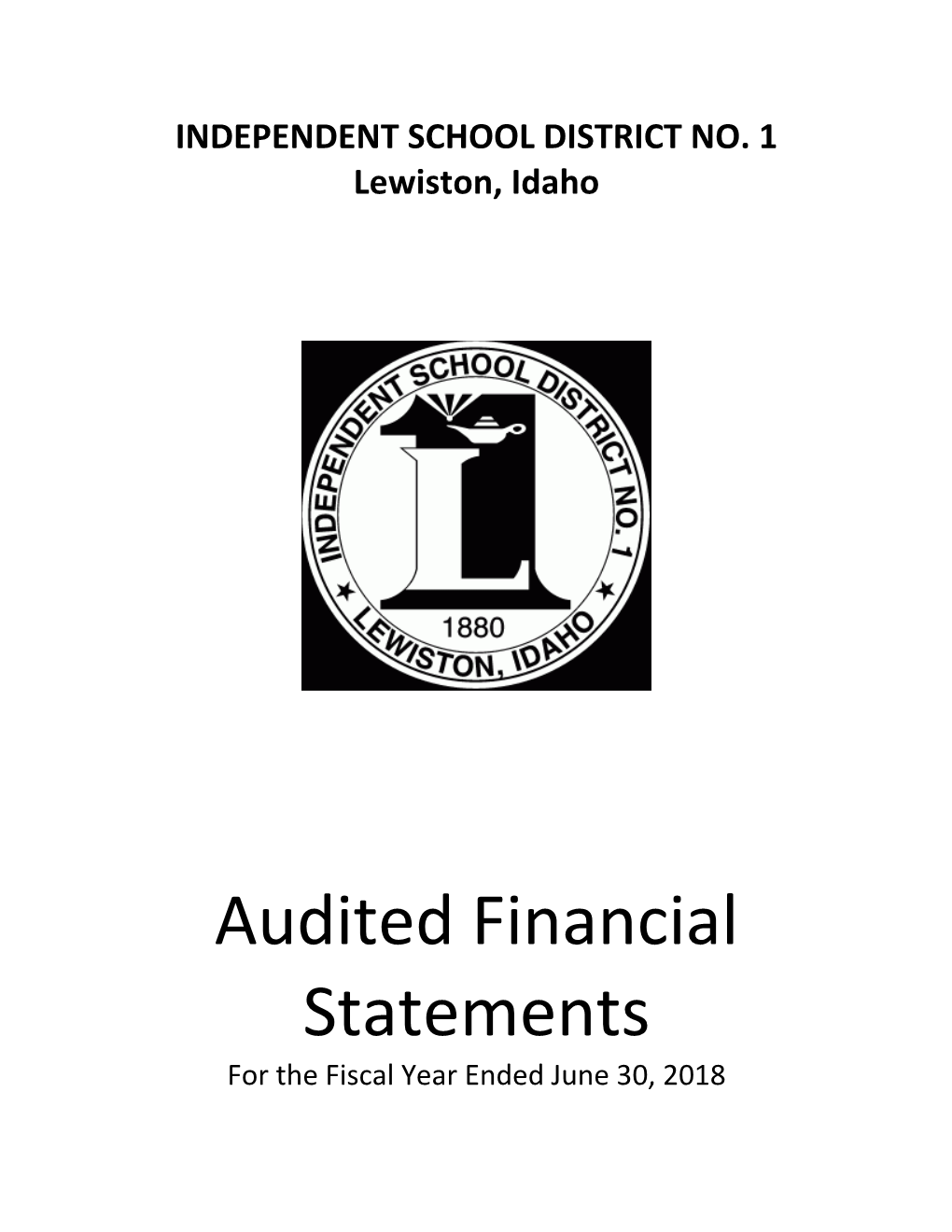 Audited Financial Statements for the Fiscal Year Ended June 30, 2018 INDEPENDENT SCHOOL DISTRICT NO