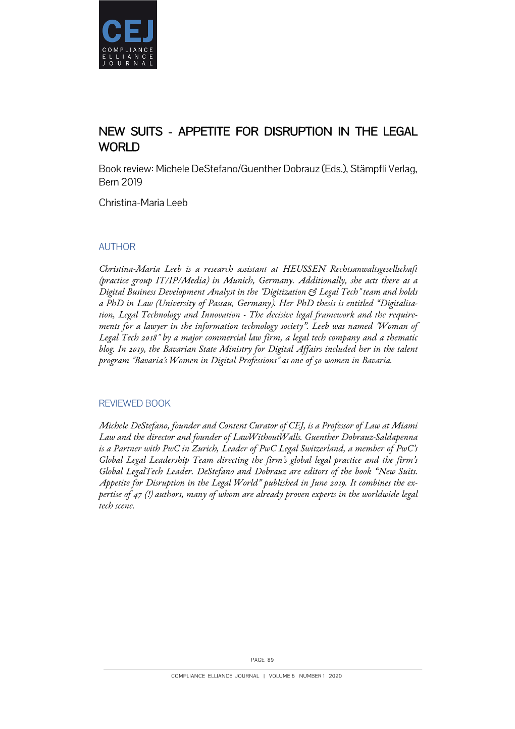 NEW SUITS - APPETITE for DISRUPTION in the LEGAL WORLD Book Review: Michele Destefano/Guenther Dobrauz (Eds.), Stämpfli Verlag, Bern 2019 Christina-Maria Leeb