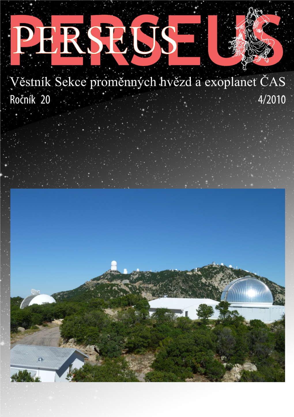 PERSEUS Pvěstníkesekcerproměnsných Hevězd a Uexoplanest ČAS Ročník 20 4/2010 Vážení Čtenáři