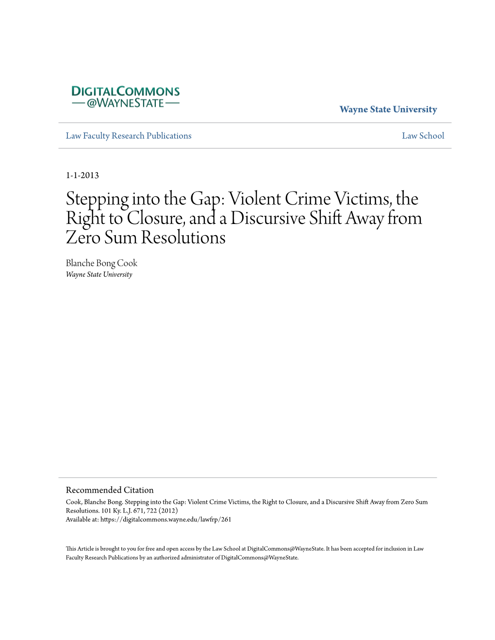 Stepping Into the Gap: Violent Crime Victims, the Right to Closure, and a Discursive Shift Wa Ay from Zero Sum Resolutions Blanche Bong Cook Wayne State University