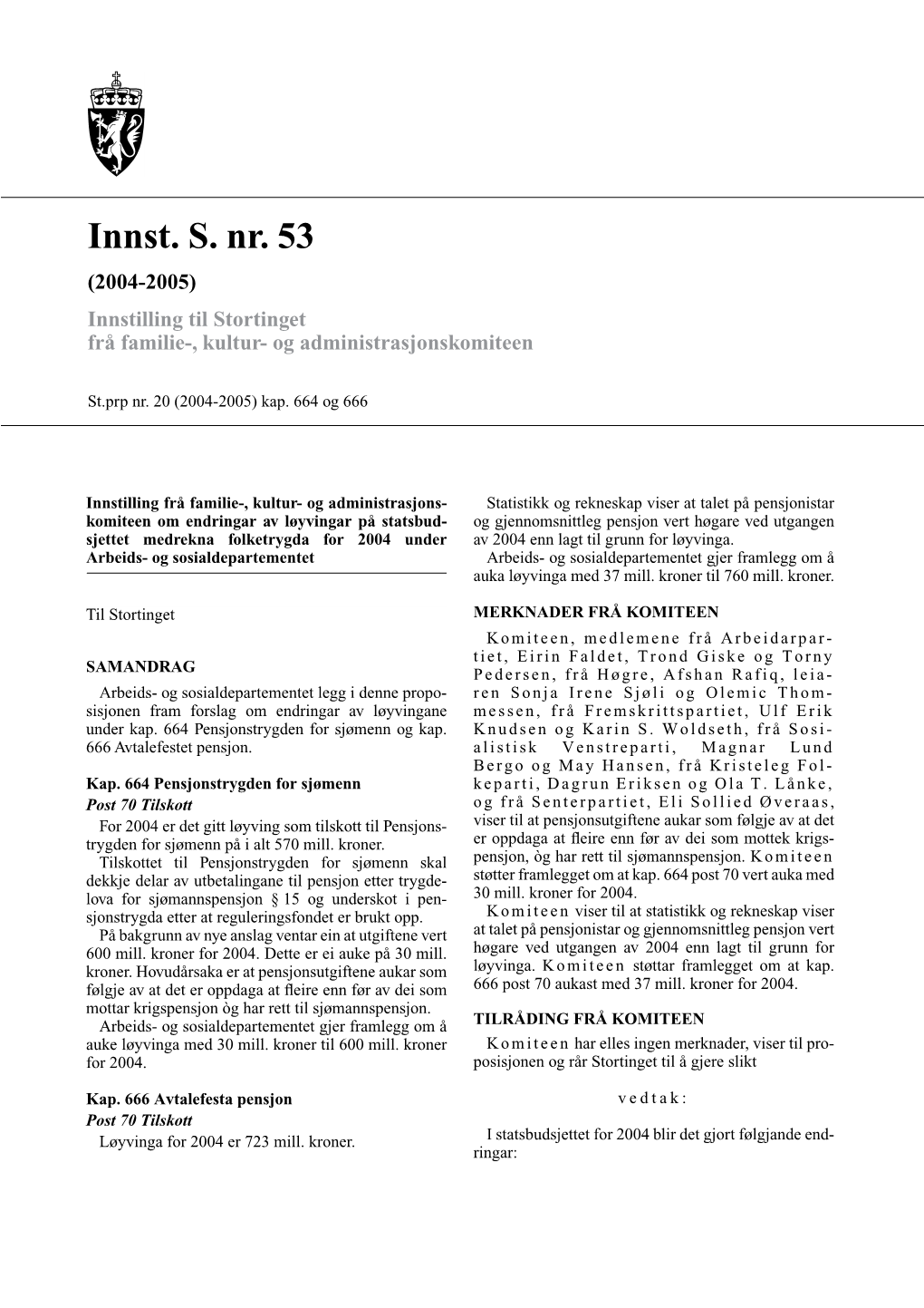 Innst. S. Nr. 53 (2004-2005) Innstilling Til Stortinget Frå Familie-, Kultur- Og Administrasjonskomiteen