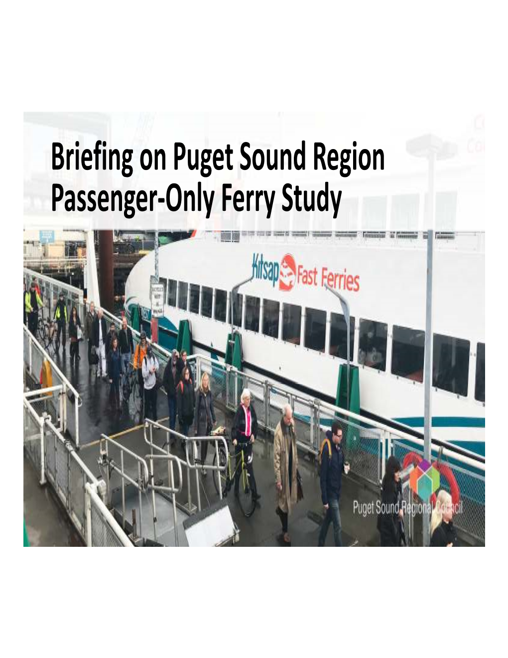 Briefing on Puget Sound Region Passenger-Only Ferry Study the Mosquito Fleet of Puget Sound