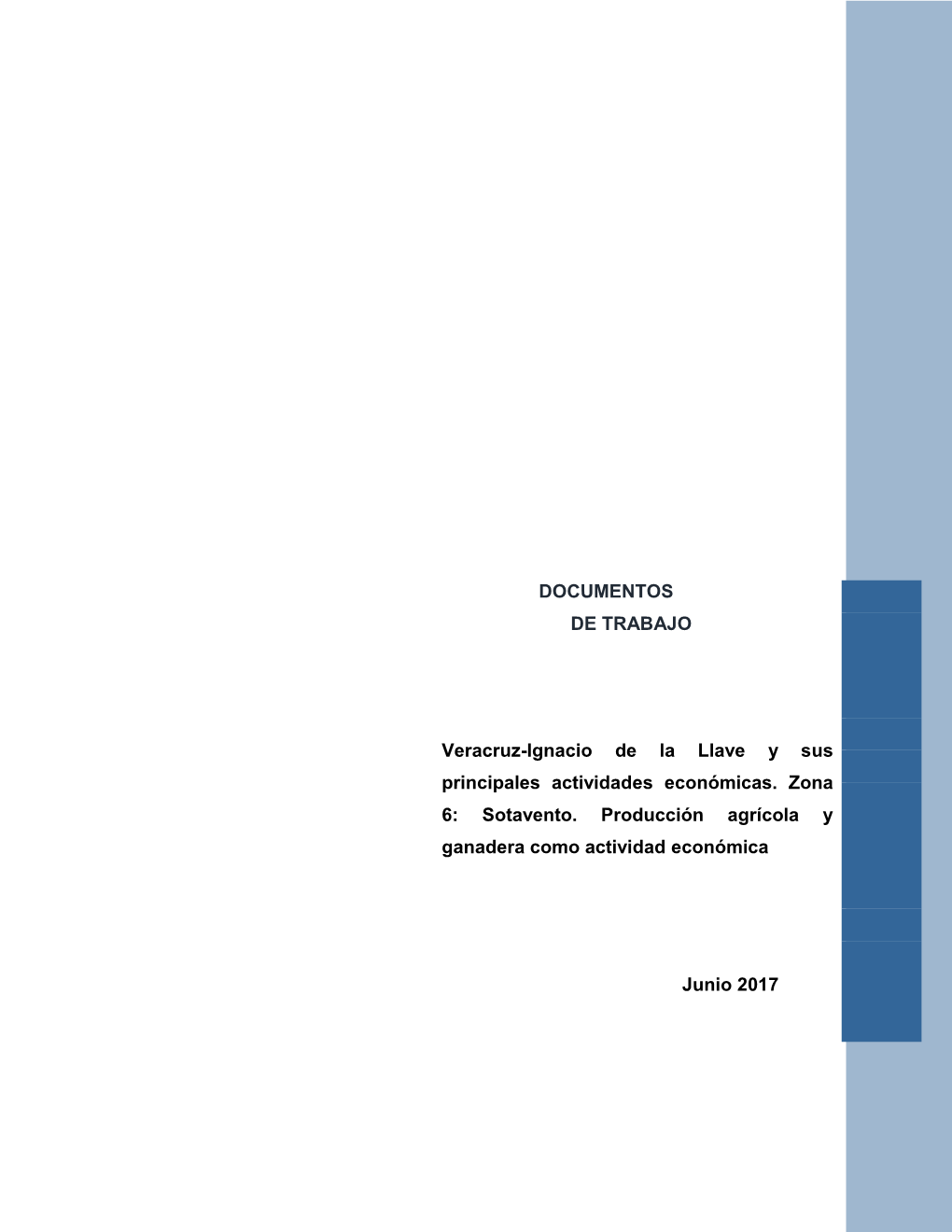 DOCUMENTOS DE TRABAJO Veracruz-Ignacio De La Llave Y Sus Principales Actividades Económicas. Zona 6: Sotavento. Producción