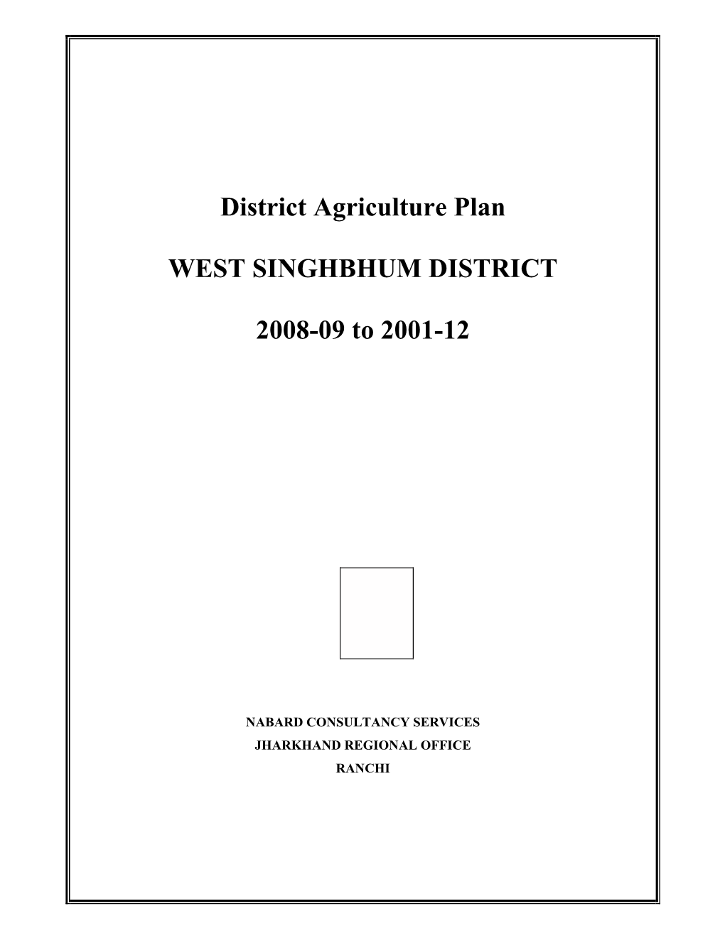 District Agriculture Plan WEST SINGHBHUM DISTRICT 2008-09 To