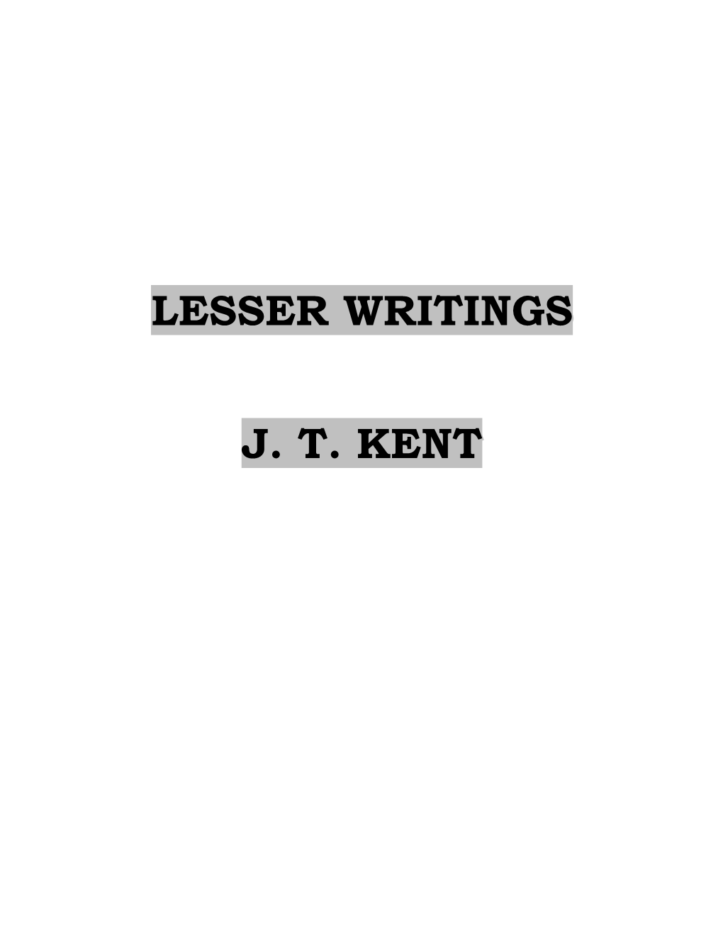 Lesser Writings J. T. Kent