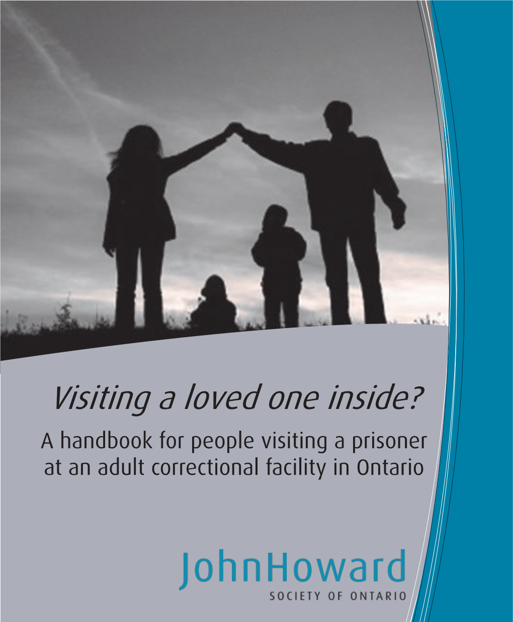 Visiting a Loved One Inside? a Handbook for People Visiting a Prisoner at an Adult Correctional Facility in Ontario