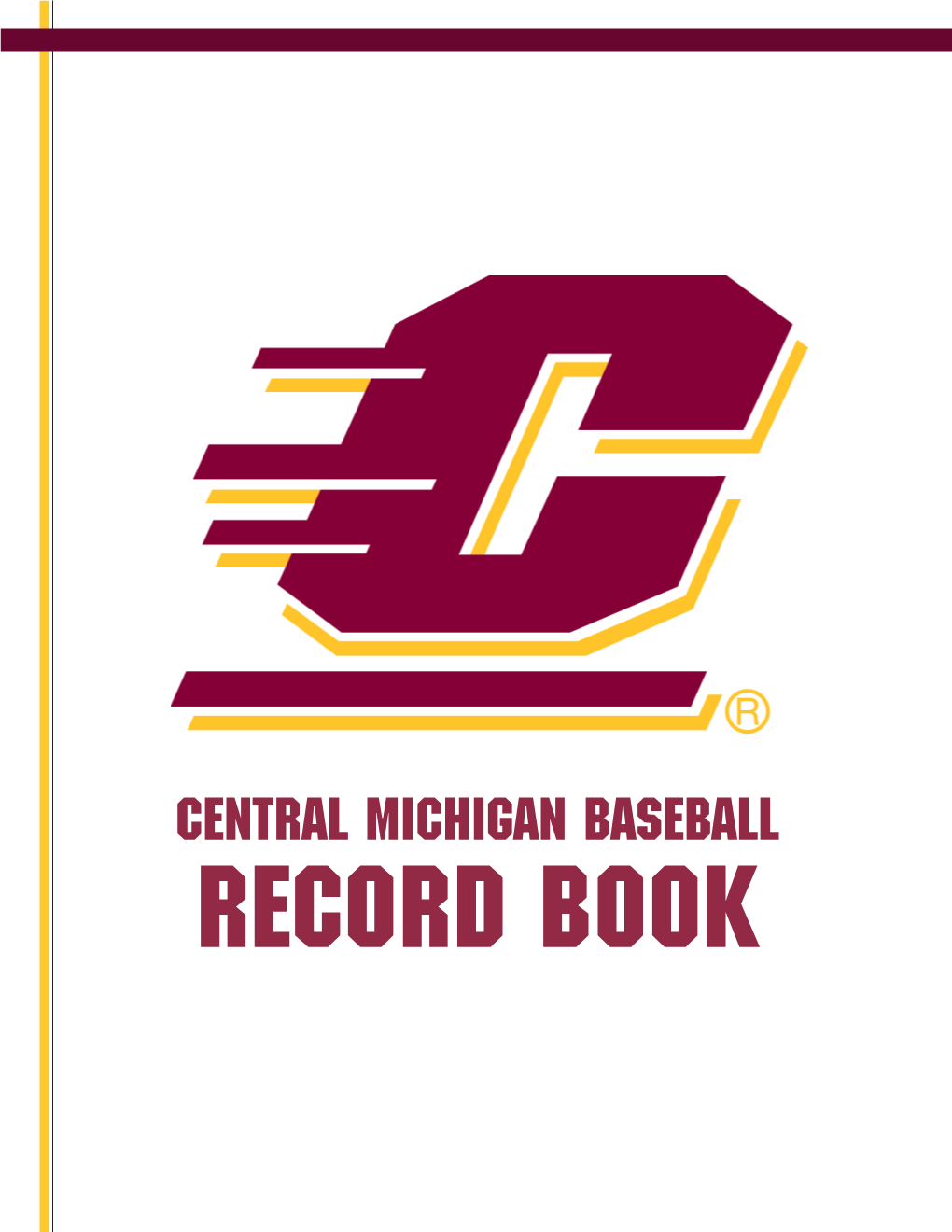 CENTRAL MICHIGAN Baseball RECORD BOOK CENTRAL MICHIGAN BASEBALL RECORD BOOK ATHLETIC HONORS ALL-AMERICA Shawn Hare (Of)