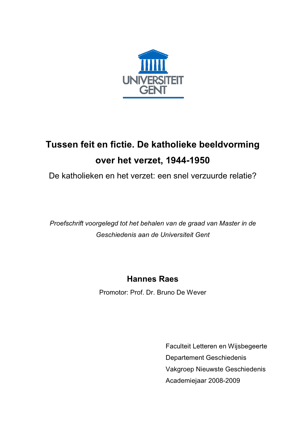 Tussen Feit En Fictie. De Katholieke Beeldvorming Over Het Verzet, 1944-1950 De Katholieken En Het Verzet: Een Snel Verzuurde Relatie?