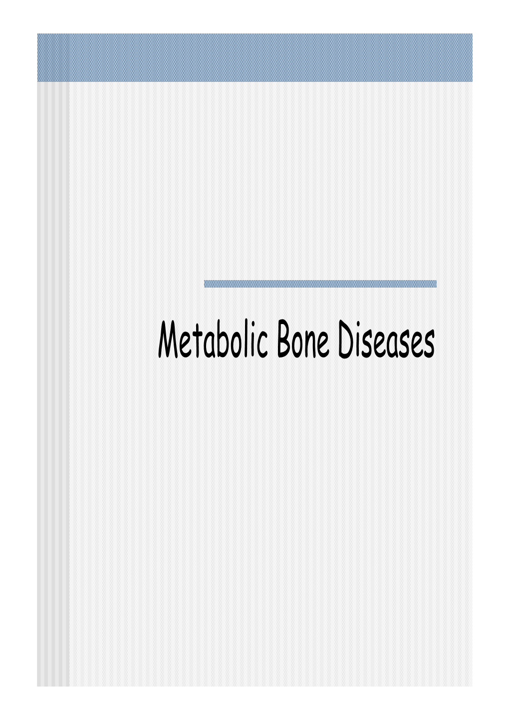 Metabolic Bone Diseases Normal Bone N Mineral Metabolism