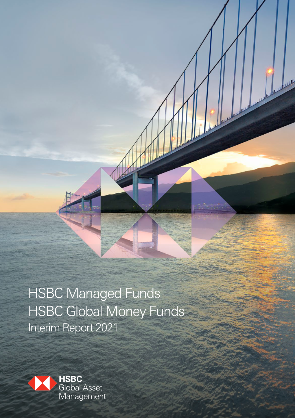 HSBC Managed Funds HSBC Global Money Funds Interim Report 2021 Contents