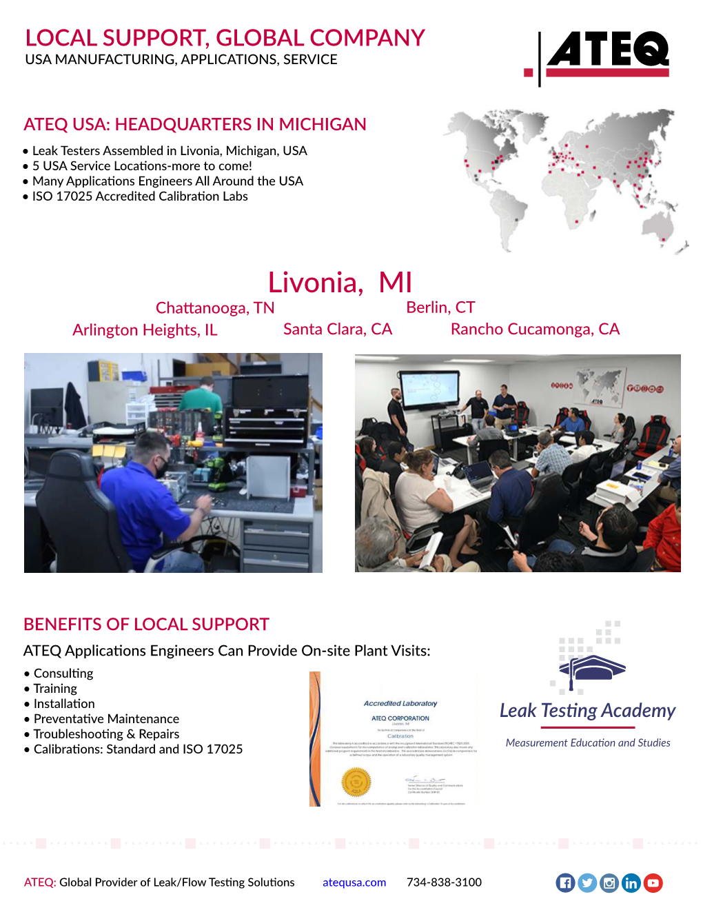 Livonia, Michigan, USA • 5 USA Service Locations-More to Come! • Many Applications Engineers All Around the USA • ISO 17025 Accredited Calibration Labs