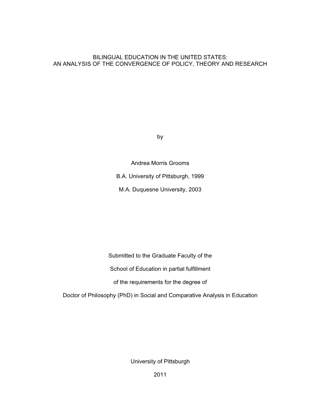 BILINGUAL EDUCATION in the UNITED STATES: an ANALYSIS of the CONVERGENCE of POLICY, THEORY and RESEARCH by Andrea Morris Grooms