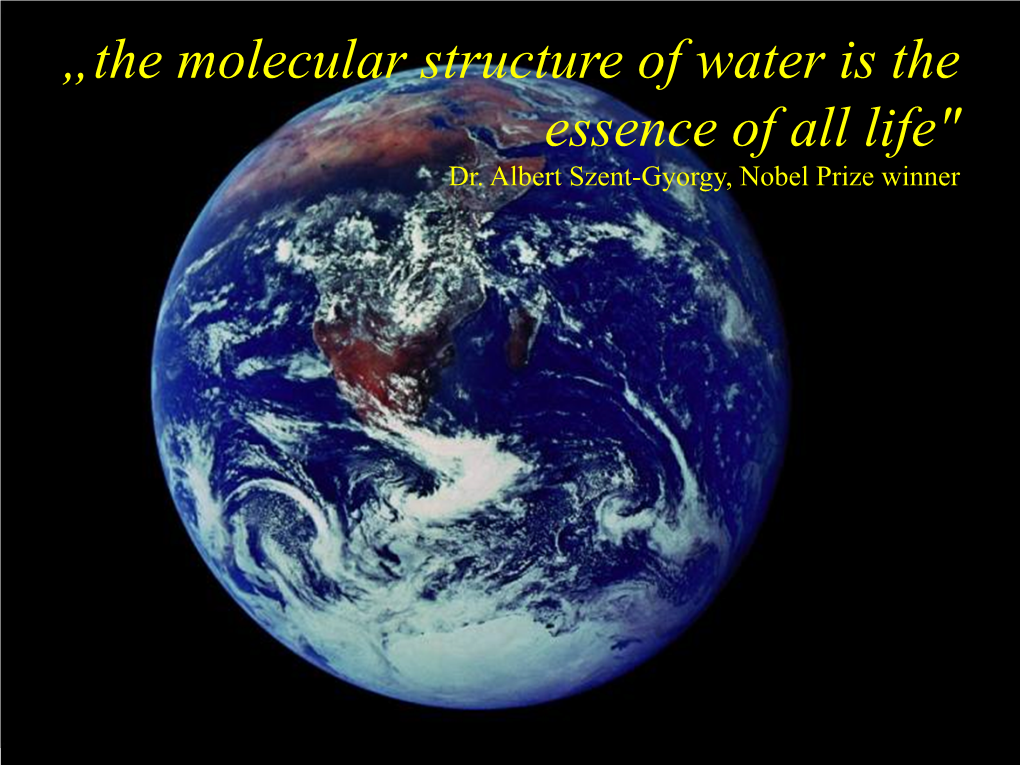 „The Molecular Structure of Water Is the Essence of All Life" Dr