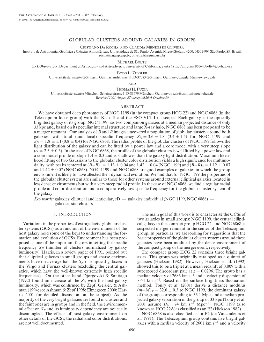 GLOBULAR CLUSTERS AROUND GALAXIES in GROUPS Cristiano Da Rocha and Claudia Mendes De Oliveira Michael Bolte Bodo L. Ziegler