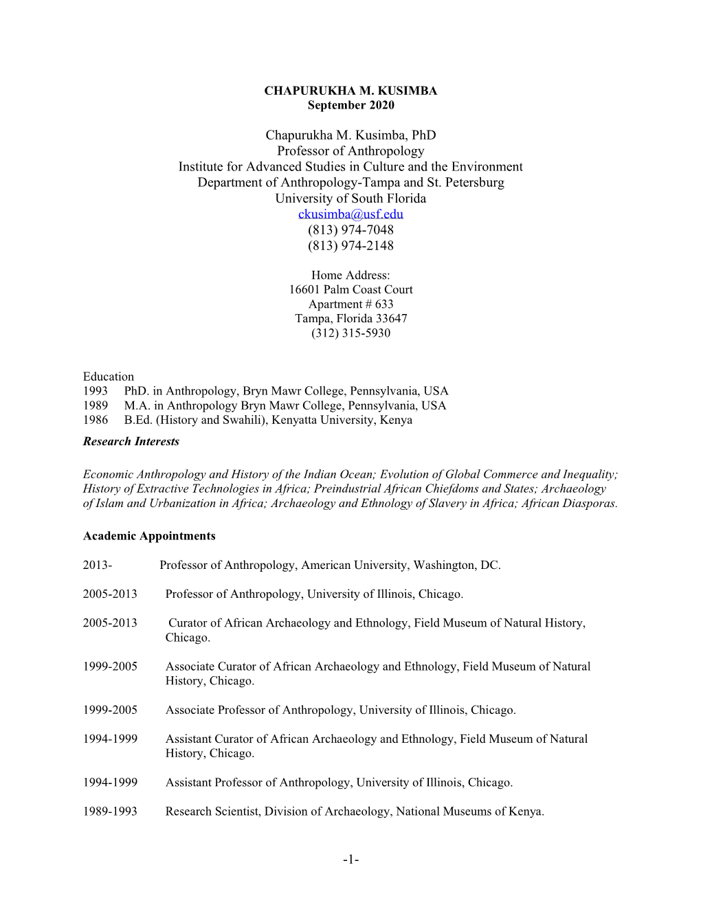 1- Chapurukha M. Kusimba, Phd Professor of Anthropology Institute for Advanced Studies in Culture and the Environment Departmen