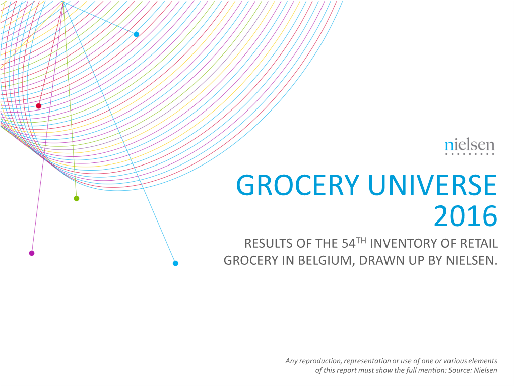 Grocery Universe 2016 Results of the 54Th Inventory of Retail Grocery in Belgium, Drawn up by Nielsen