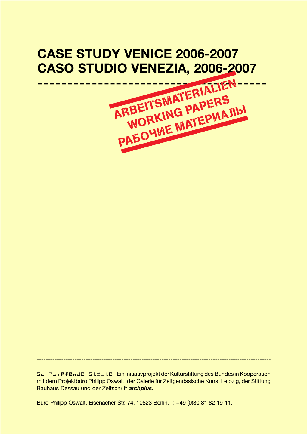 Case Study VENICE 2006-2007 CASO STUDIO VENEZIA, 2006-2007