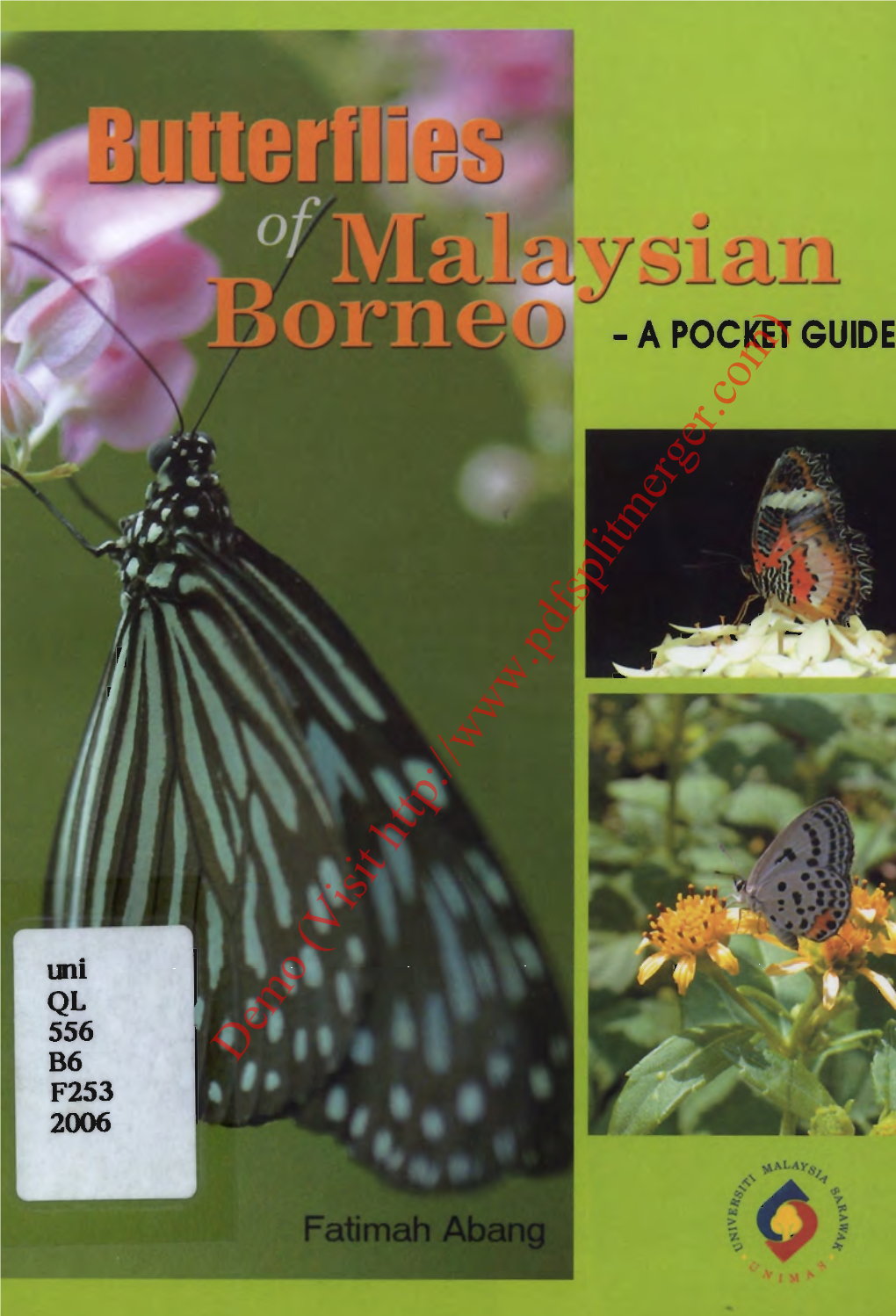 Butterflies of Malaysian Borneo : a Pocket Guide / Fatimah Abang Includes Index Bibliography: ISBN 983-9257-65-X 1