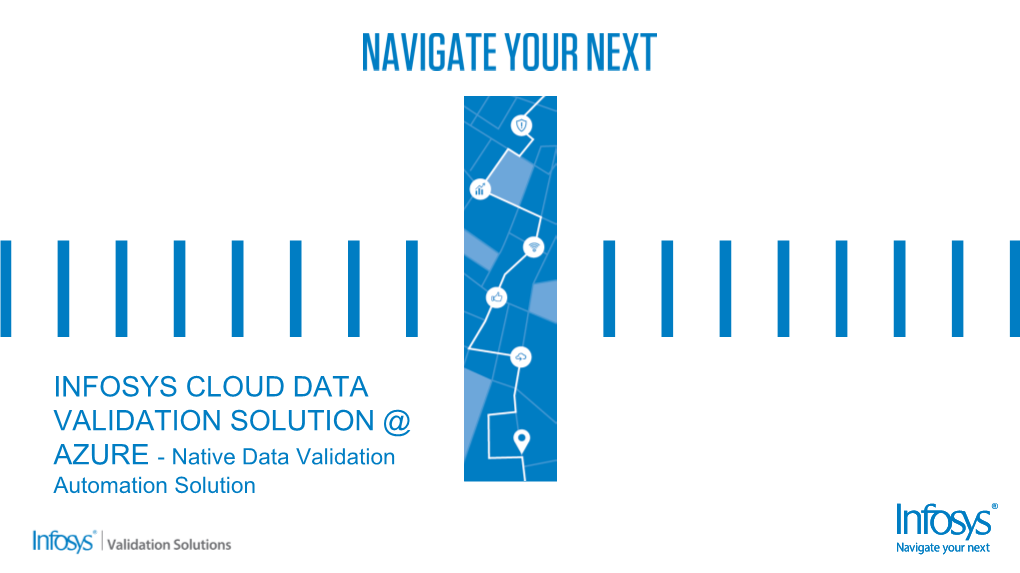 INFOSYS CLOUD DATA VALIDATION SOLUTION @ AZURE - Native Data Validation Automation Solution QA Challenges in Cloud Data Modernization