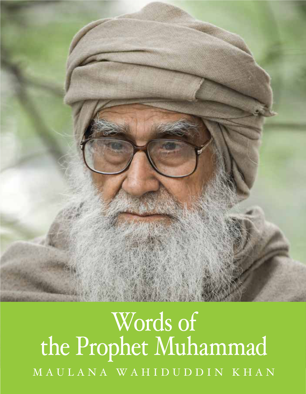 Words of the Prophet Muhammad MAULANA WAHIDUDDIN KHAN Words of the Prophet Muhammad