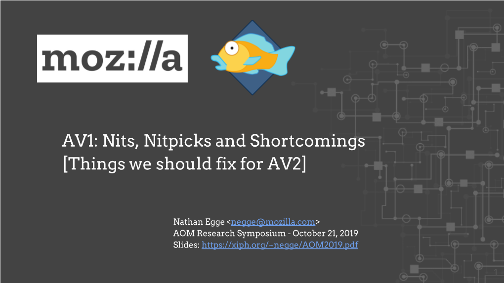 AV1: Nits, Nitpicks and Shortcomings [Things We Should Fix for AV2]