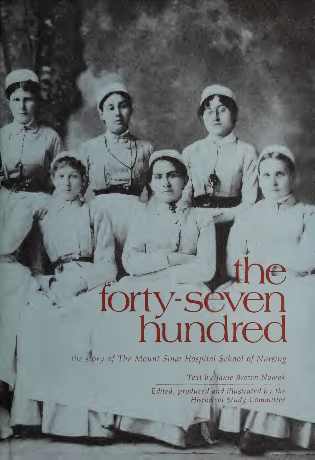 The Forty-Seven Hundred: the Story of the Mount Sinai Hospital School Of