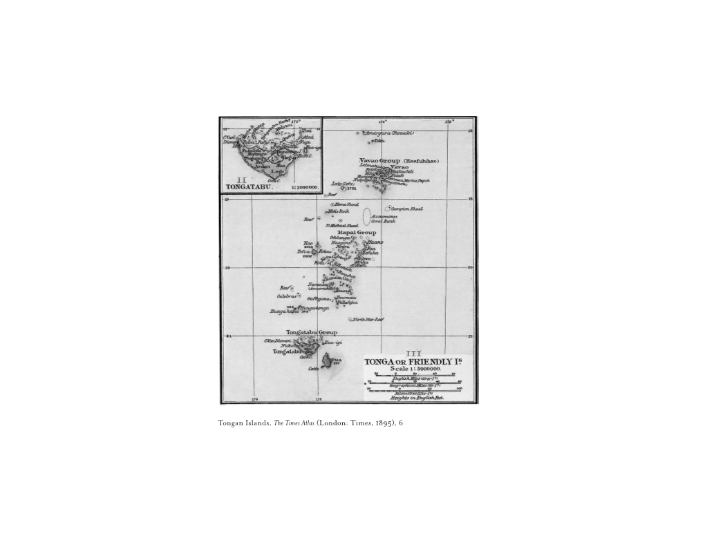 Tongan Islands, the Times Atlas (London: Times, 1895), 6 Chapter 4 the Friendly, Or Tongan, Islands: August 1895–September 1895