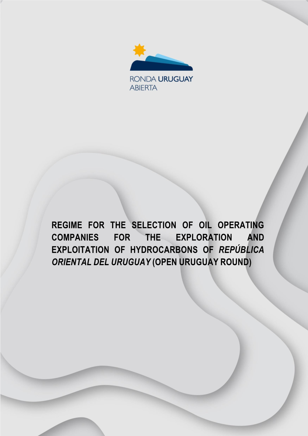 Regime for the Selection of Oil Operating Companies for the Exploration and Exploitation of Hydrocarbons of República Oriental Del Uruguay (Open Uruguay Round)