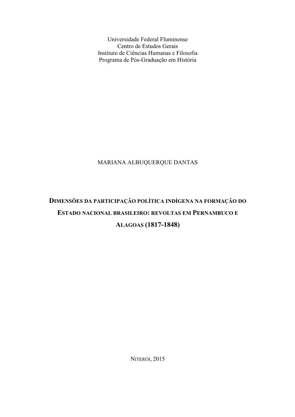 Dimensões Da Participação Política Indígena Na Formação Do Estado Nacional Brasileiro : Revoltas Em Pernambuco E Alagoas (1817-1848) / Mariana Albuquerque Dantas