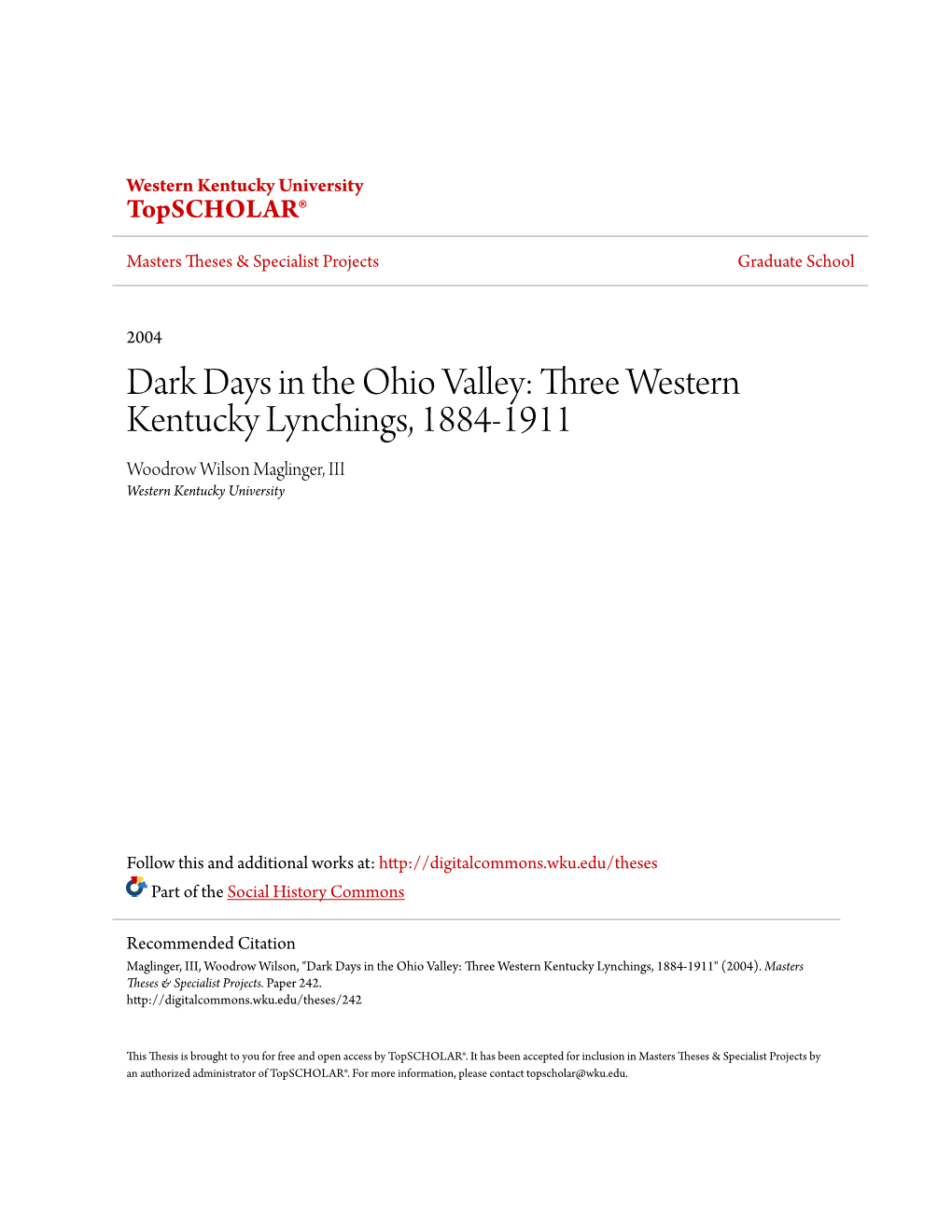 Dark Days in the Ohio Valley: Three Western Kentucky Lynchings, 1884-1911 Woodrow Wilson Maglinger, III Western Kentucky University