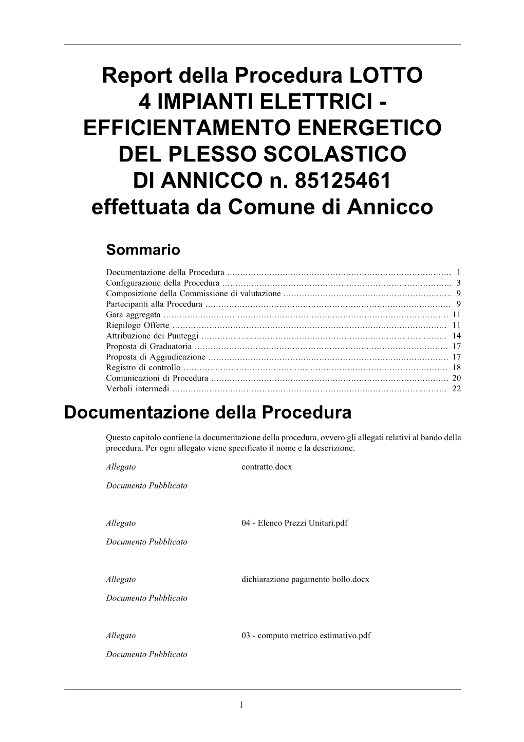 Report Della Procedura LOTTO 4 IMPIANTI ELETTRICI - EFFICIENTAMENTO ENERGETICO DEL PLESSO SCOLASTICO DI ANNICCO N